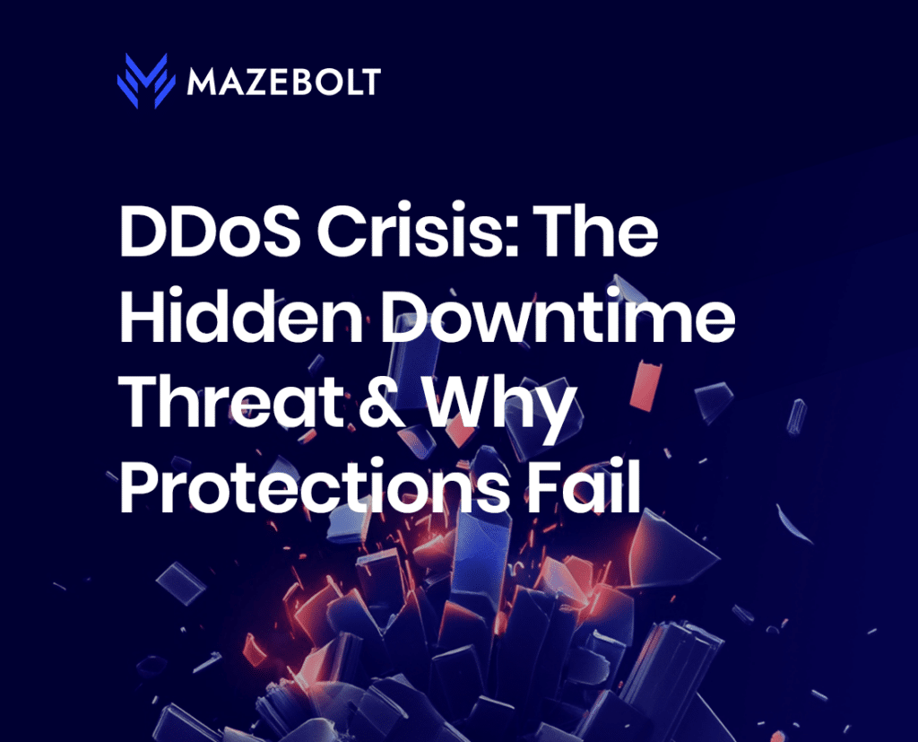 MazeBolt: Webinar: DDoS Crisis: The Hidden Downtime Threat & Why Protections Fail